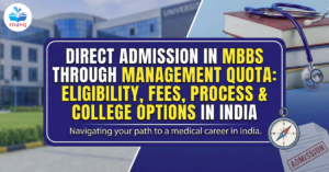 Direct Admission in MBBS Through Management Quota: Eligibility, Fees, Process & College Options in India