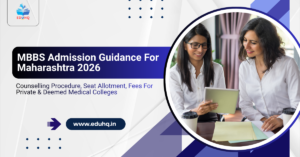 MBBS Admission Guidance For Maharashtra 2026: Counselling Procedure, Seat Allotment, Fees For Private & Deemed Medical Colleges